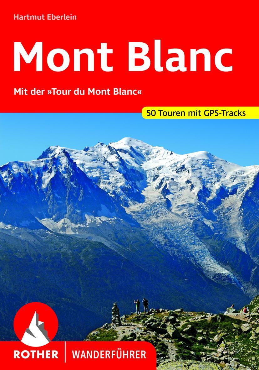 Cover: 9783763340774 | Mont Blanc | Mit der "Tour du Mont Blanc". 50 Touren mit GPS-Tracks