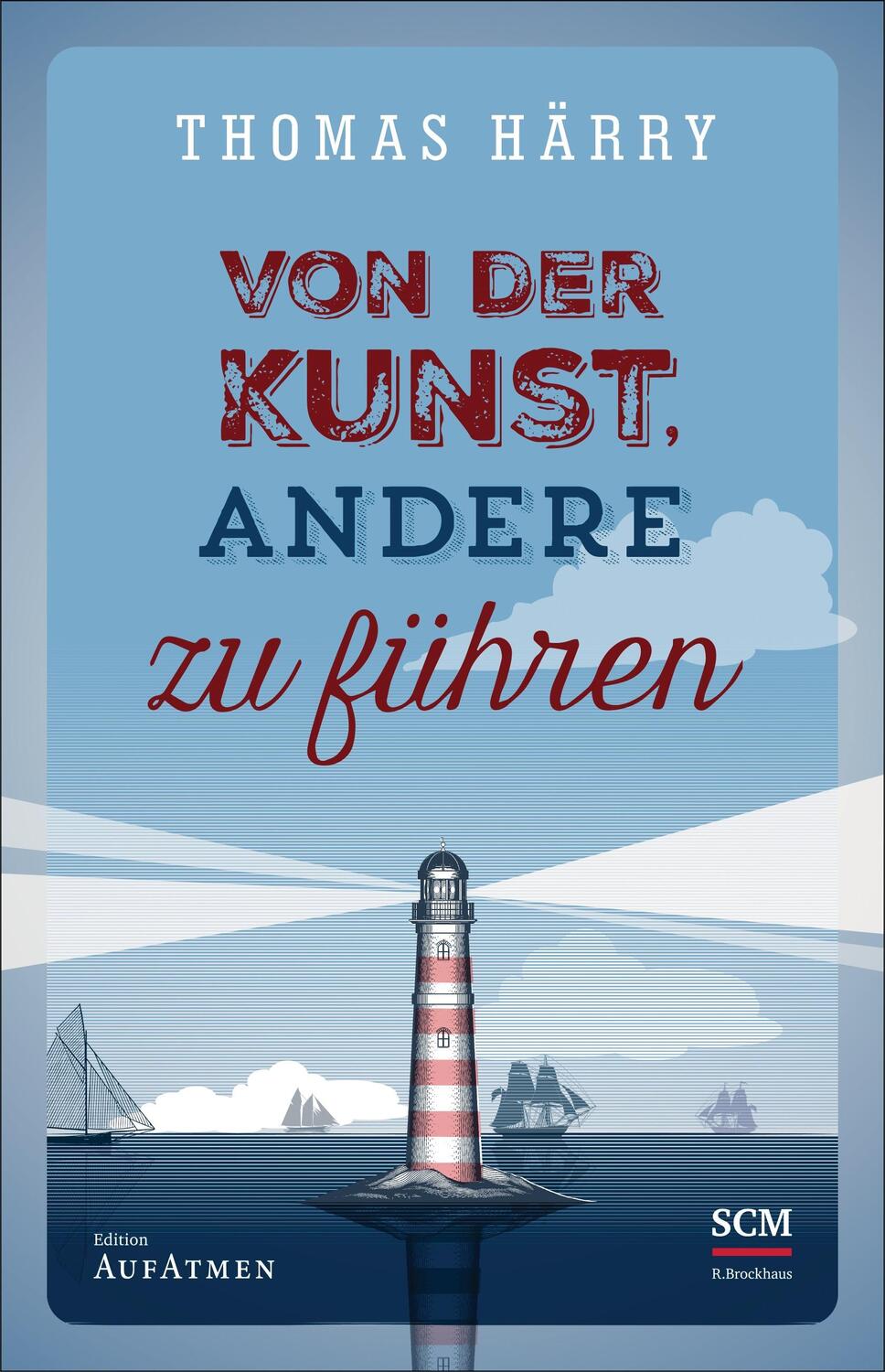 Cover: 9783417266658 | Von der Kunst, andere zu führen | Thomas Härry | Buch | 288 S. | 2018