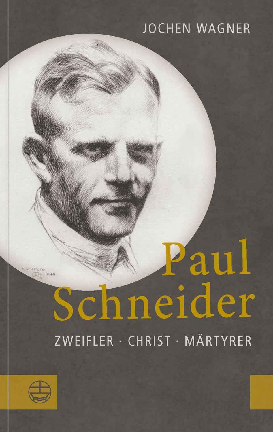Cover: 9783374075263 | Paul Schneider | Zweifler - Christ - Märtyrer | Jochen Wagner | Buch