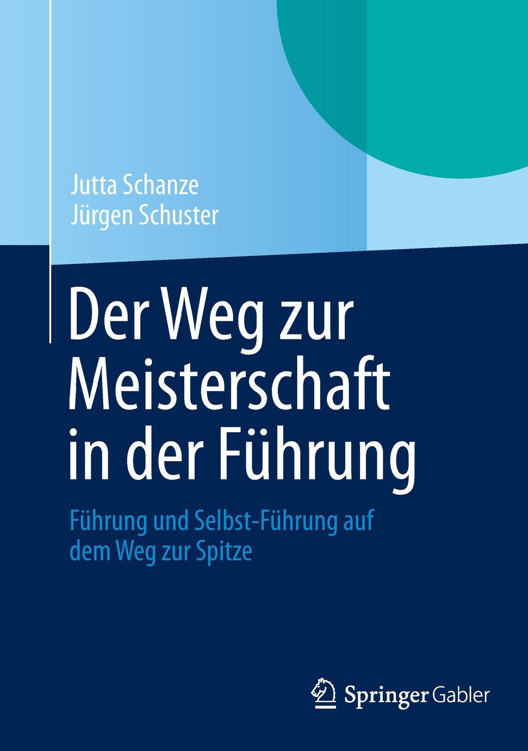 Cover: 9783658043315 | Der Weg zur Meisterschaft in der Führung | Jürgen Schuster (u. a.)