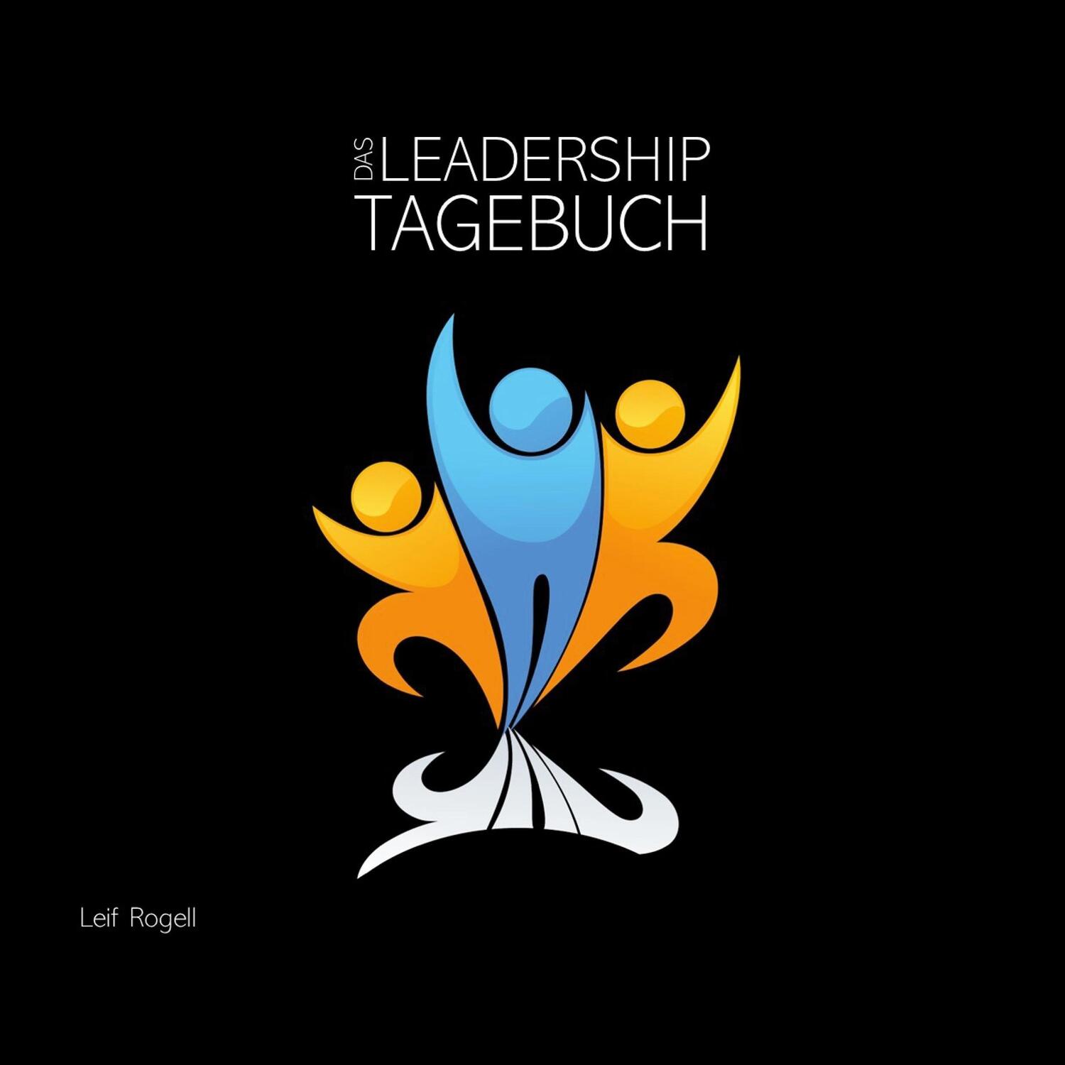 Cover: 9783949294006 | Das Leadership-Tagebuch | Leif Rogell | Taschenbuch | Paperback | 2021