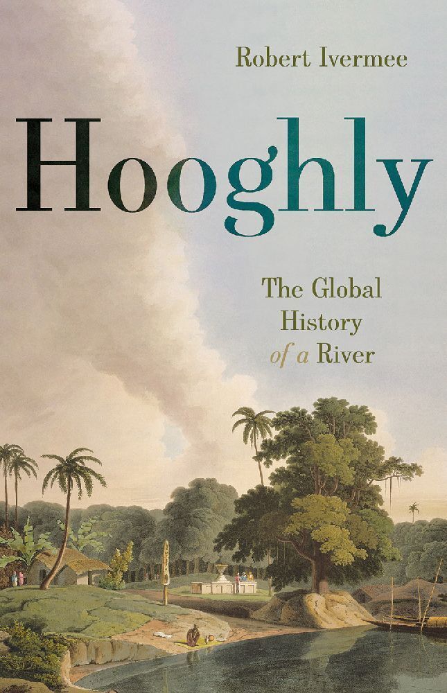 Cover: 9781911723349 | Hooghly | The Global History of a River | Robert Ivermee | Taschenbuch