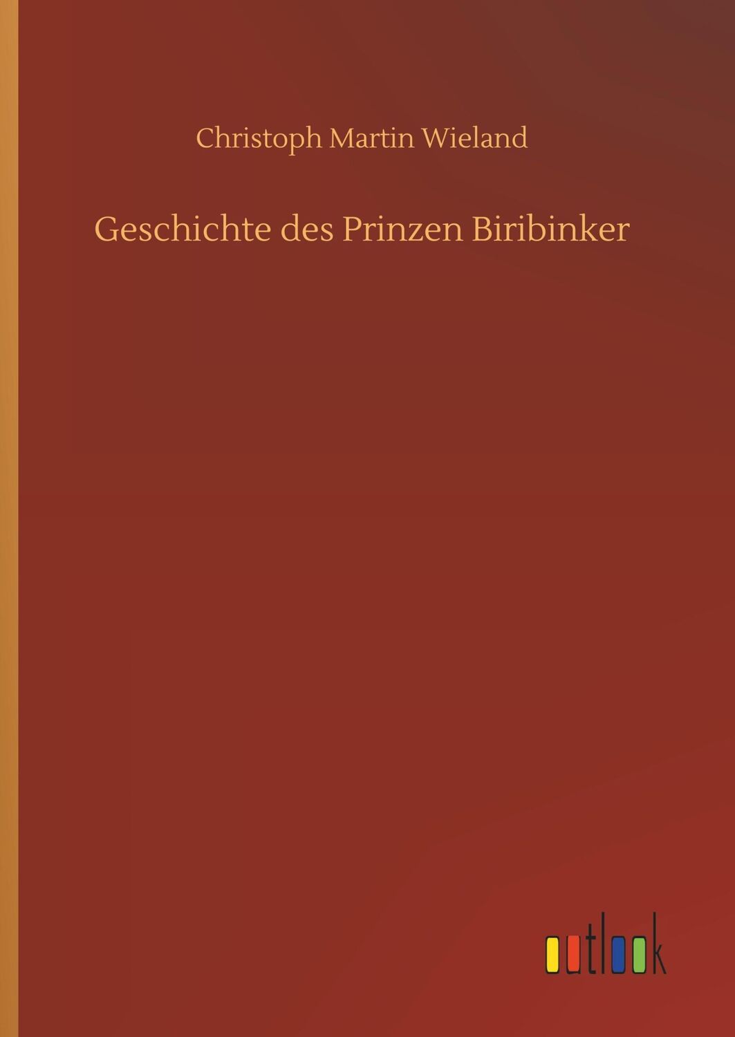 Cover: 9783732656714 | Geschichte des Prinzen Biribinker | Christoph Martin Wieland | Buch