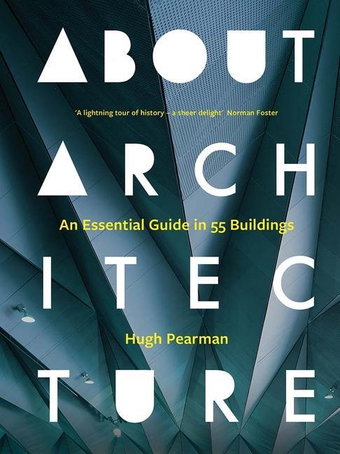 Cover: 9780300263442 | About Architecture | An Essential Guide in 55 Buildings | Hugh Pearman