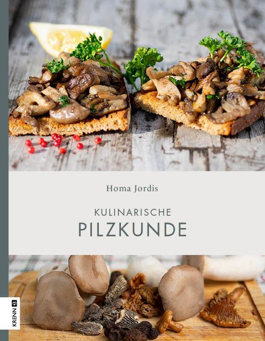 Cover: 9783990052815 | Kulinarische Pilzkunde | Homa Jordis | Buch | Unser kulinarisches Erbe