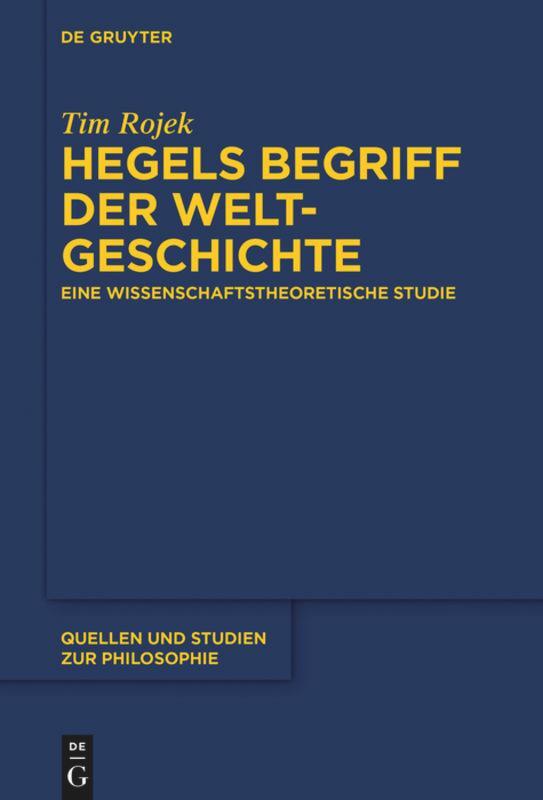 Cover: 9783110626964 | Hegels Begriff der Weltgeschichte | Tim Rojek | Taschenbuch | ISSN