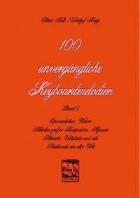 Cover: 9783897750876 | 100 unvergängliche Keyboardmelodien | Dieter/Krepp, Frithjof Kolb