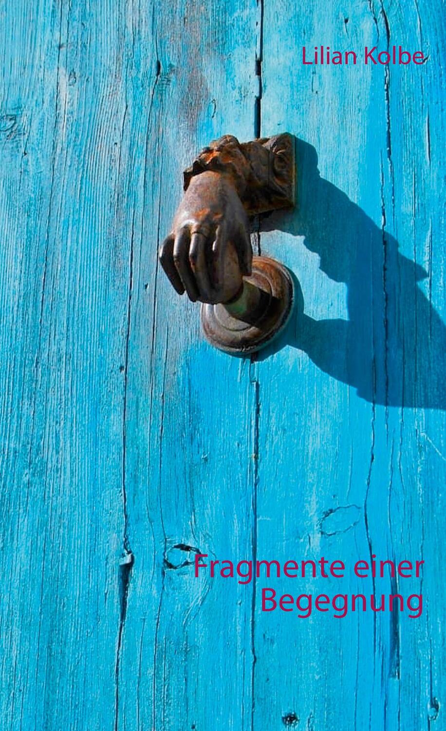 Cover: 9783751995252 | Fragmente einer Begegnung | Lilian Kolbe | Buch | 164 S. | Deutsch