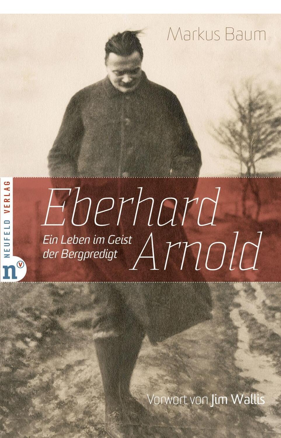 Cover: 9783862560356 | Eberhard Arnold | Ein Leben im Geist der Bergpredigt | Markus Baum