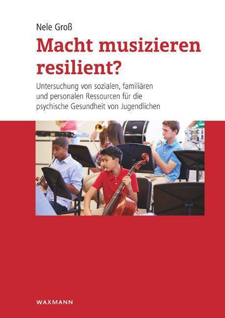 Cover: 9783830939108 | Macht musizieren resilient? | Nele Groß | Taschenbuch | 268 S. | 2018