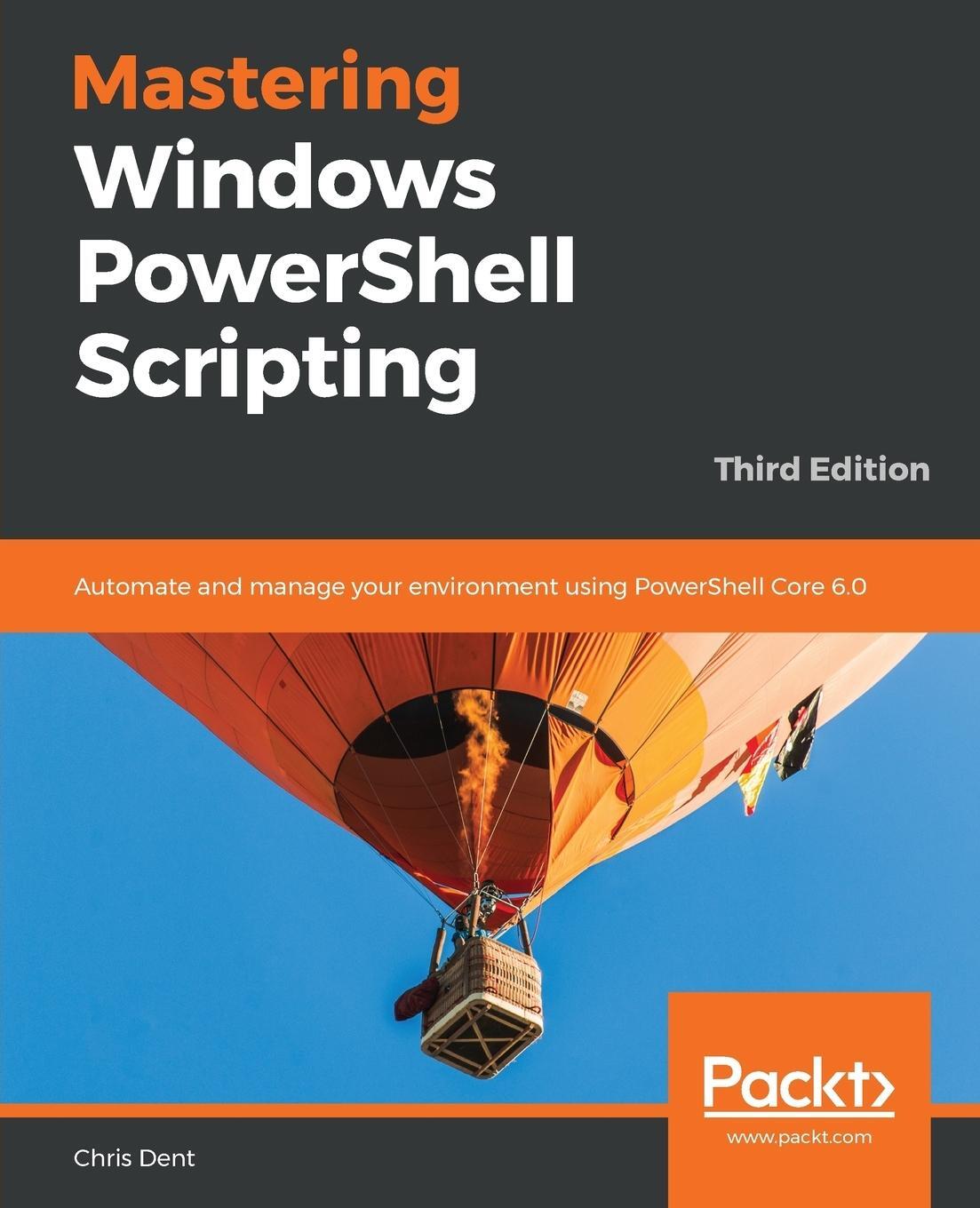 Cover: 9781789536669 | Mastering Windows PowerShell Scripting - Third Eiditon | Chris Dent