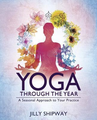 Cover: 9780738756912 | Yoga Through the Year | A Seasonal Approach to Your Practice | Shipway