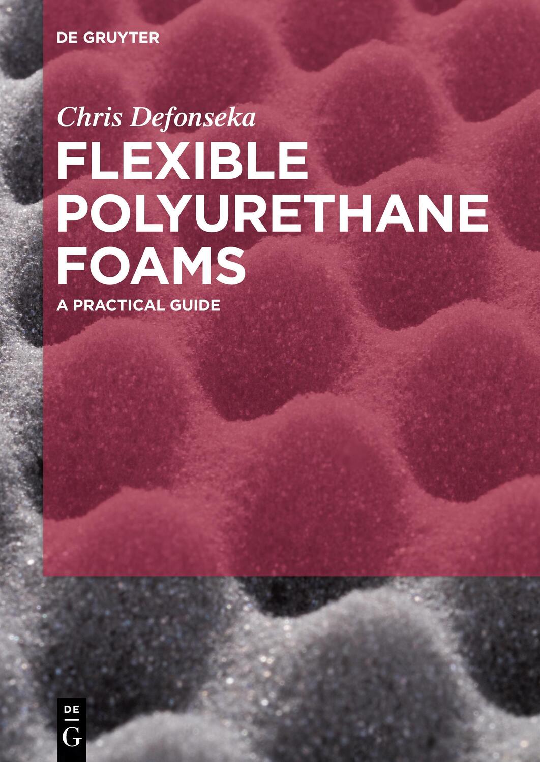 Cover: 9783110639582 | Flexible Polyurethane Foams | A Practical Guide | Chris Defonseka