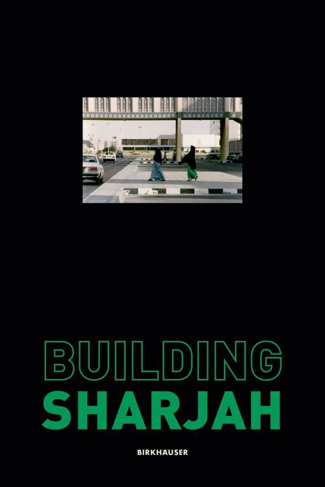 Cover: 9783035622768 | Building Sharjah | Sultan Sooud Al Qassemi (u. a.) | Buch | 440 S.