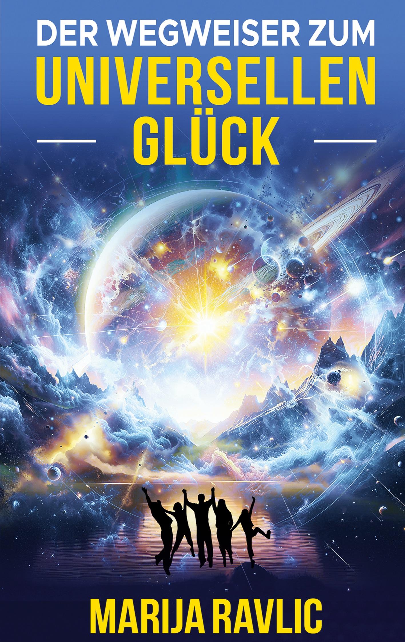 Cover: 9783769314649 | Der Wegweiser zum universellen Glück | Marija Ravlic | Taschenbuch