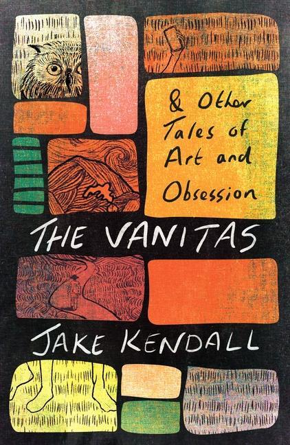 Cover: 9781911107729 | The Vanitas &amp; Other Tales of Art and Obsession | Jake Kendall | Buch