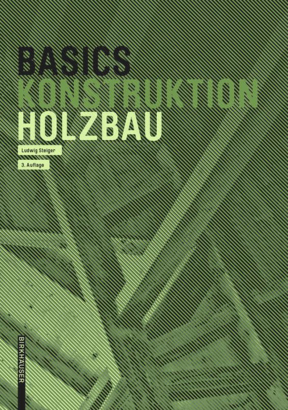 Cover: 9783035621242 | Basics Holzbau | Ludwig Steiger | Taschenbuch | BASICS-B - Basics