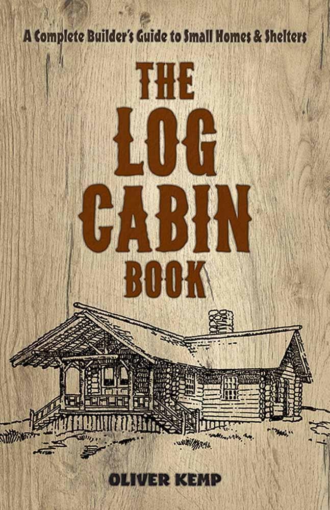 Cover: 9780486810782 | The Log Cabin Book: A Complete Builder's Guide to Small Homes and...