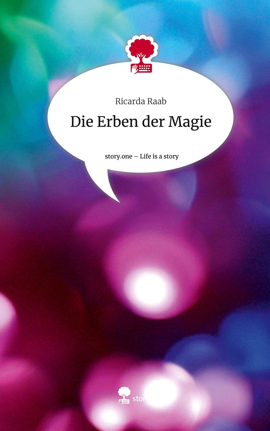 Cover: 9783710866029 | Die Erben der Magie. Life is a Story - story.one | Ricarda Raab | Buch