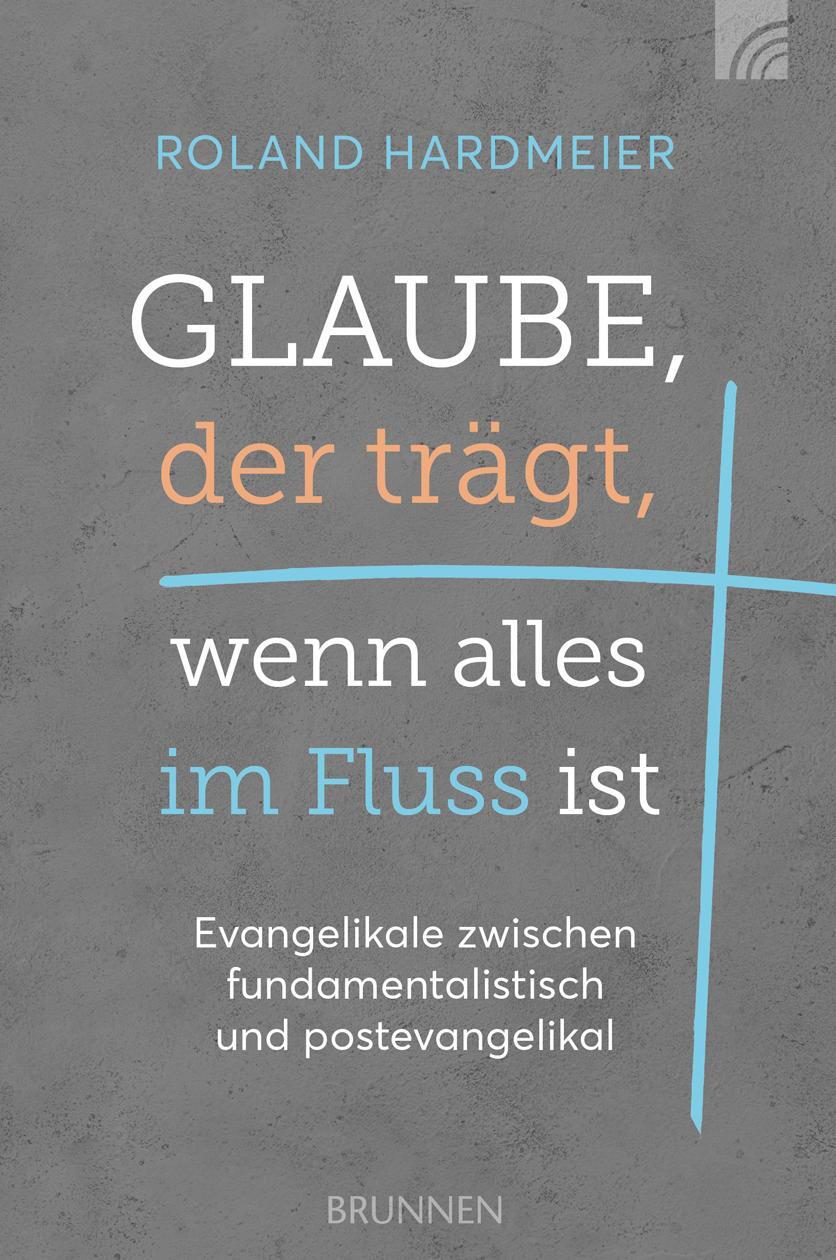 Cover: 9783765521898 | Glaube, der trägt, wenn alles im Fluss ist | Roland Hardmeier | Buch