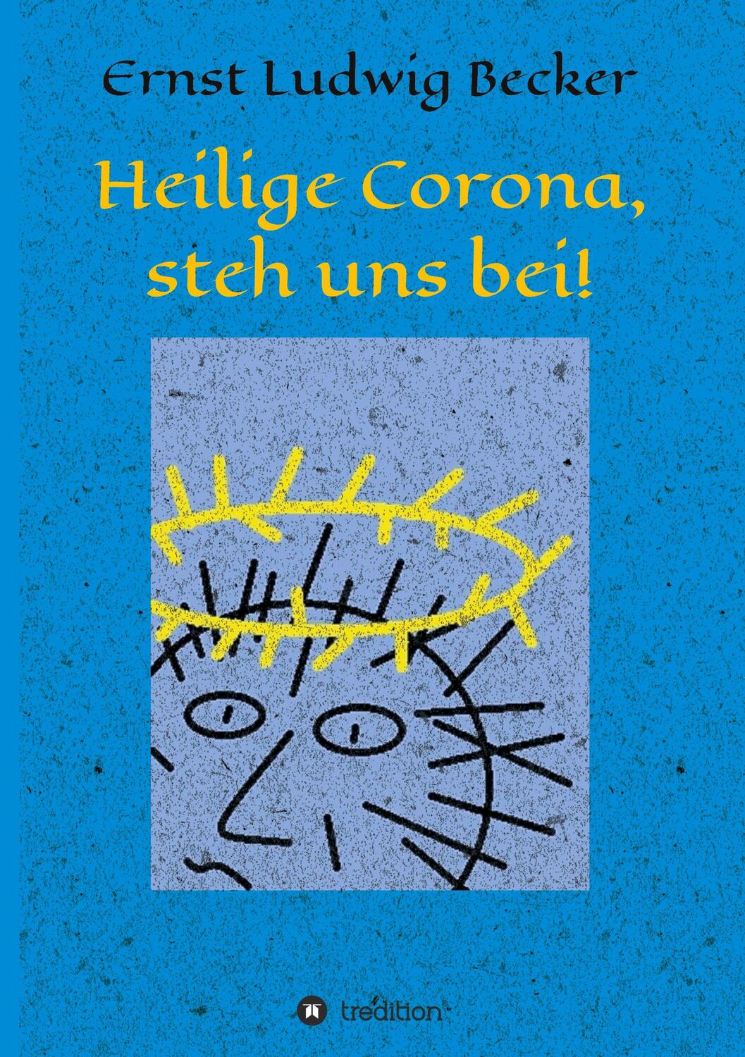 Cover: 9783347082755 | Heilige Corona, steh uns bei! | Ernst Ludwig Becker | Buch | 124 S.