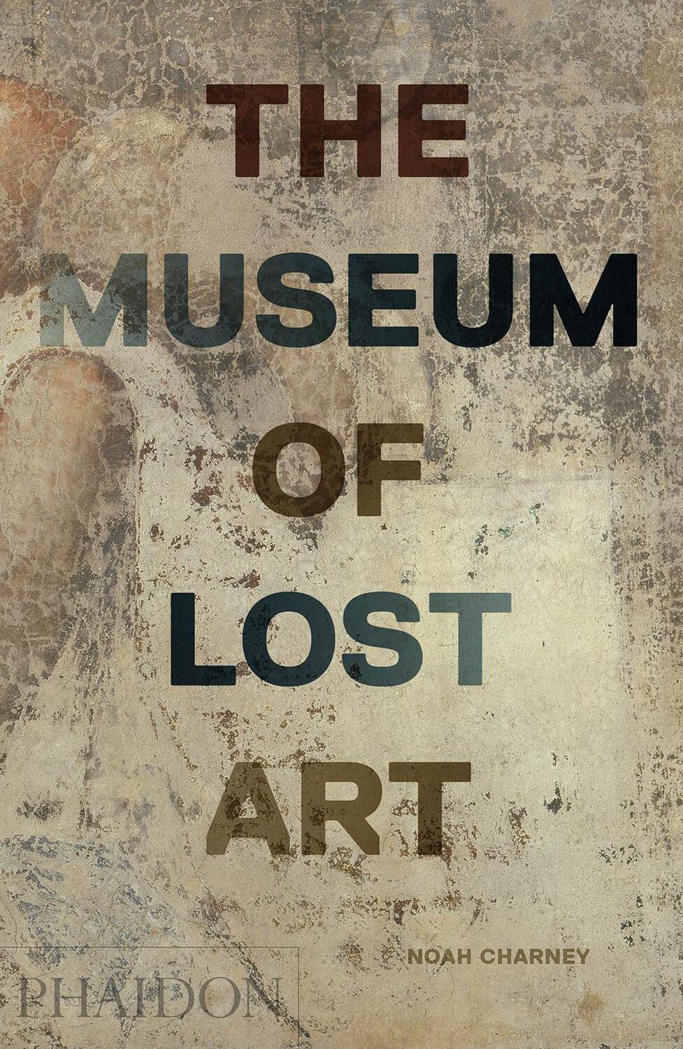 Cover: 9780714875842 | The Museum of Lost Art | Noah Charney | Buch | 296 S. | Englisch
