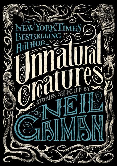 Cover: 9780062236296 | Unnatural Creatures | Stories Selected by Neil Gaiman | Neil Gaiman