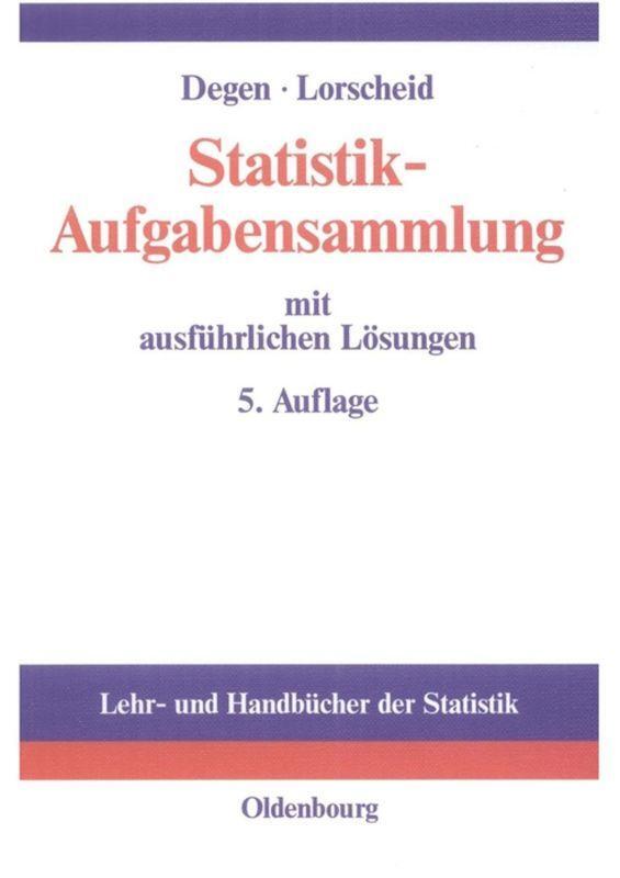 Cover: 9783486577037 | Statistik-Aufgabensammlung | Horst Degen (u. a.) | Buch | Oldenbourg