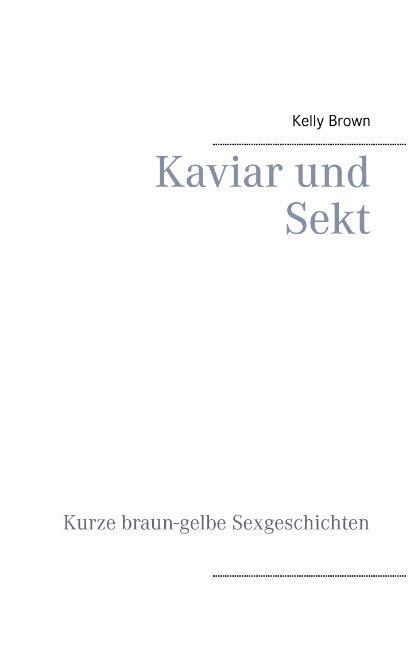 Cover: 9783732240777 | Kaviar und Sekt Geschichten | Kurze braun-gelbe Sexgeschichten | Brown