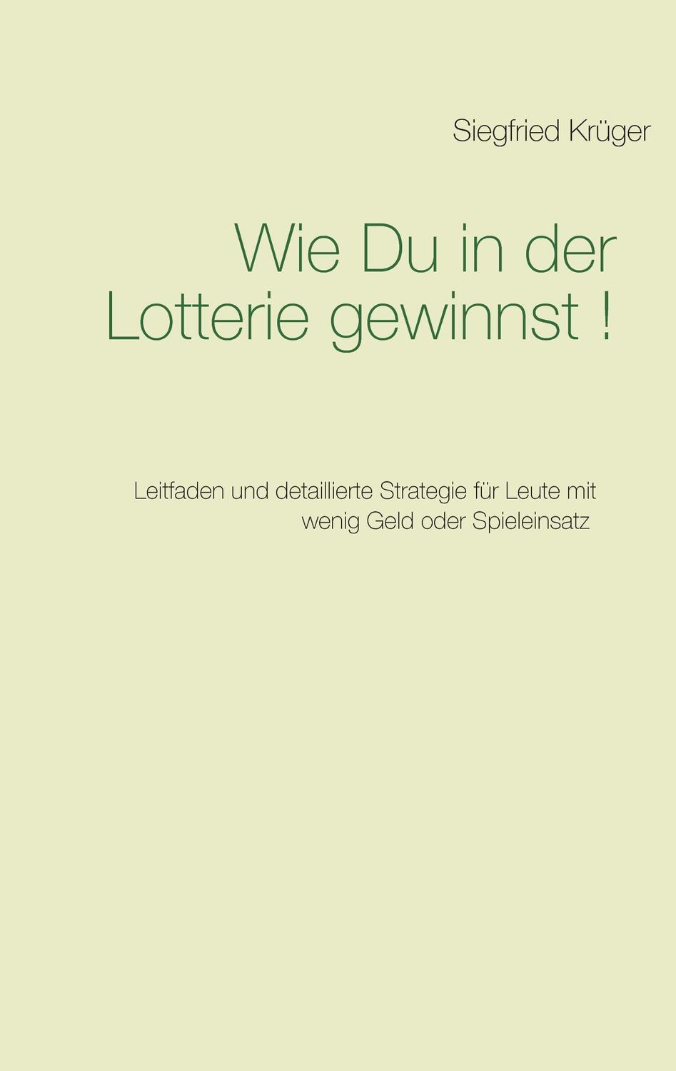 Cover: 9783741250583 | Wie Du in der Lotterie gewinnst! | Siegfried Krüger | Taschenbuch