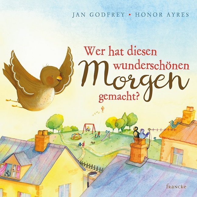 Cover: 9783868276961 | Wer hat diesen wunderschönen Morgen gemacht? | Jan Godfrey (u. a.)