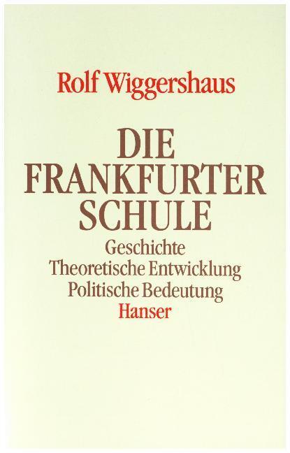 Cover: 9783446131323 | Die Frankfurter Schule | Rolf Wiggershaus | Buch | 800 S. | Deutsch