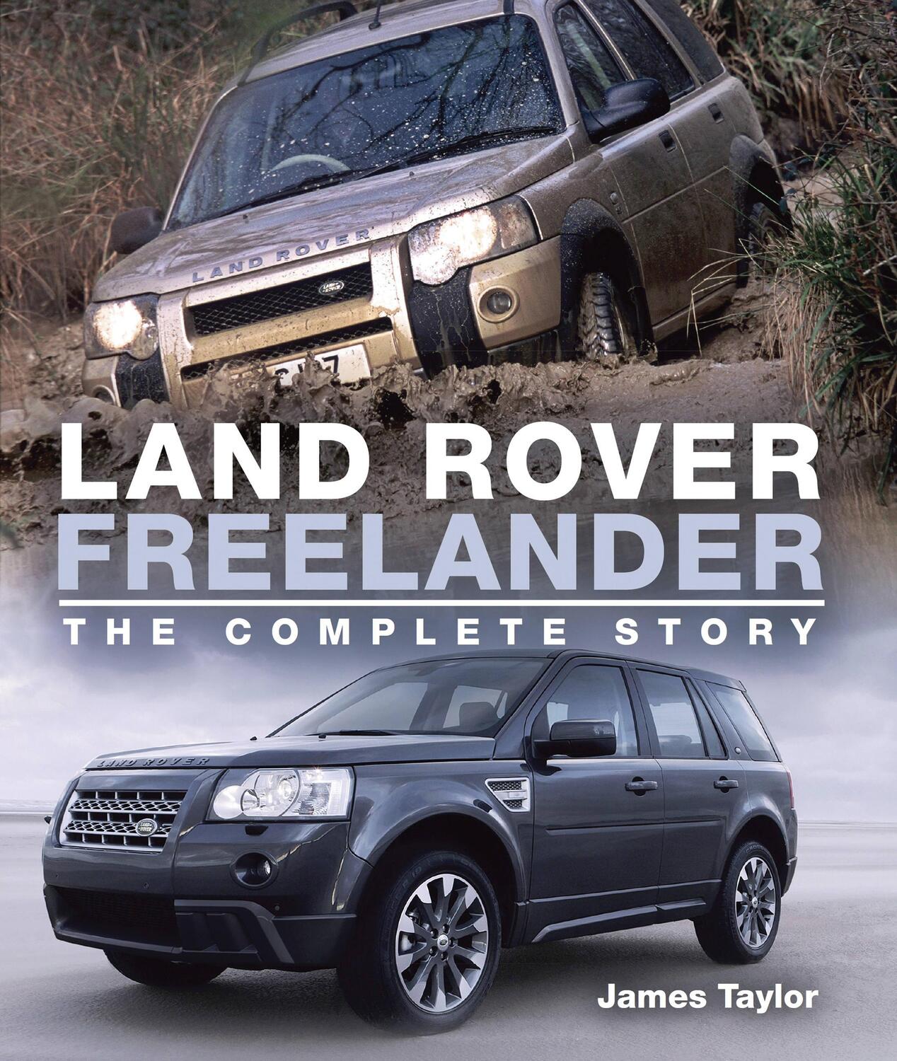 Cover: 9781785003264 | Land Rover Freelander | The Complete Story | James Taylor | Buch