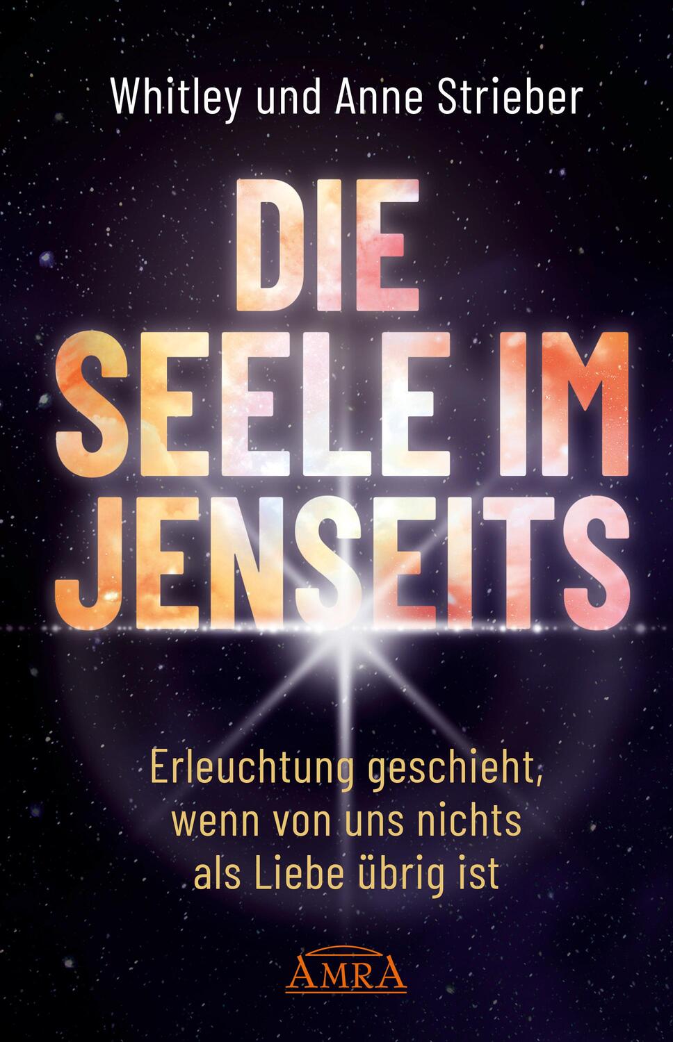 Cover: 9783954473588 | DIE SEELE IM JENSEITS | Whitley Strieber (u. a.) | Buch | Deutsch