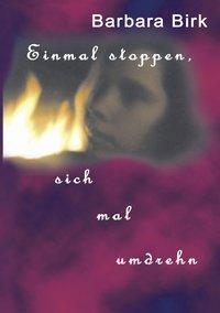 Cover: 9783831129539 | Einmal stoppen, sich mal umdrehn | Barbara Birk | Taschenbuch | 100 S.
