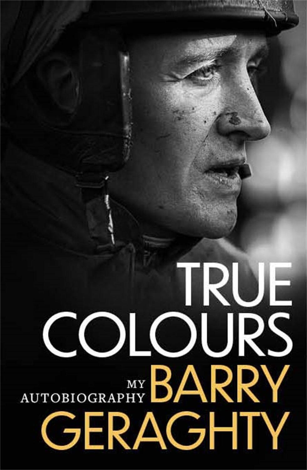 Cover: 9781472282019 | True Colours | My Autobiography | Barry Geraghty | Taschenbuch | 2021