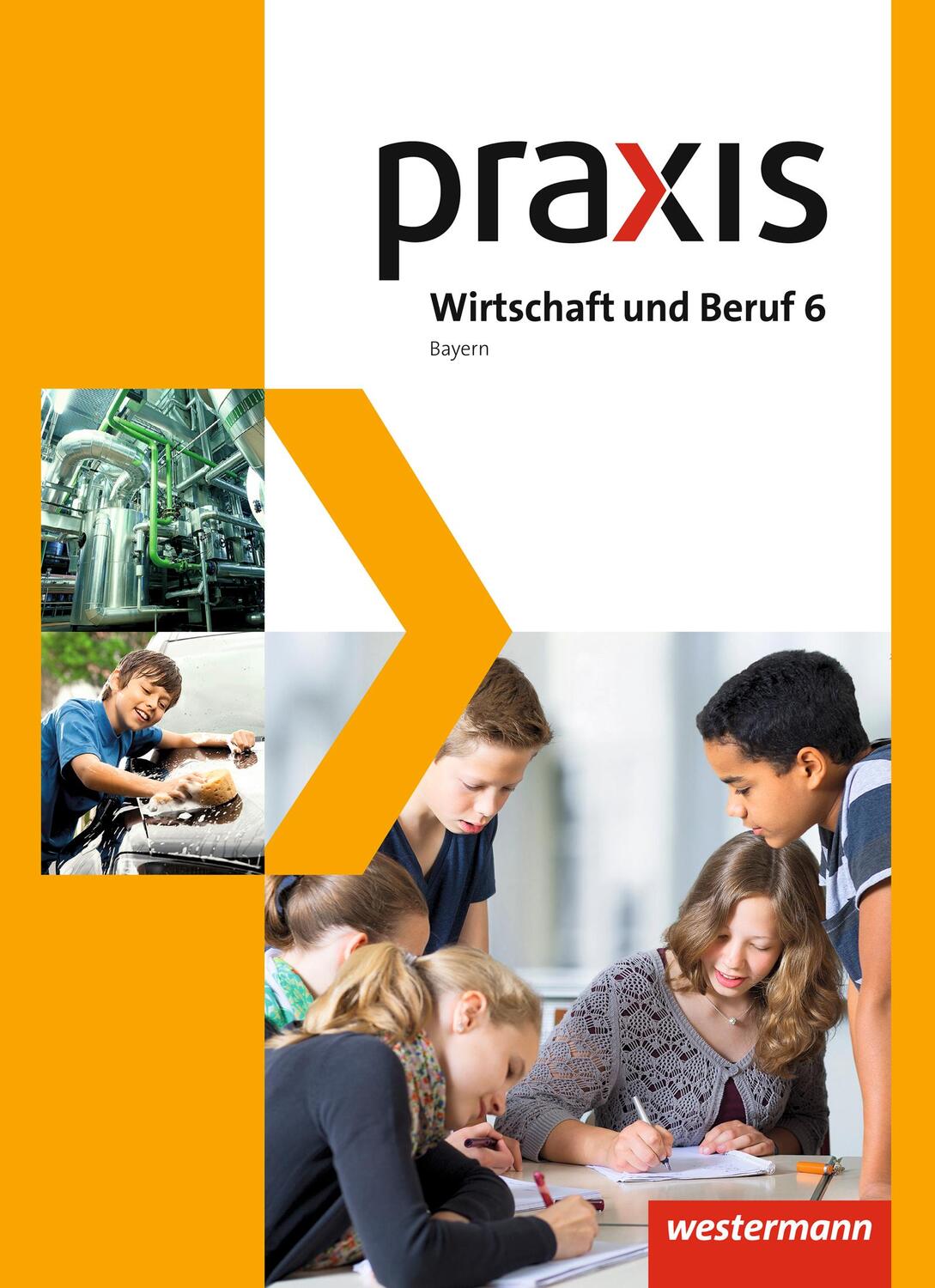 Cover: 9783141163841 | Praxis Wirtschaft und Beruf 6. Mittelschulen. Bayern | Ausgabe 2017