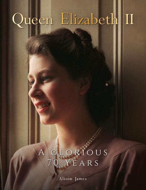 Cover: 9781912918874 | Queen Elizabeth II | A Glorious 70 Years | Alison James | Buch | 2022