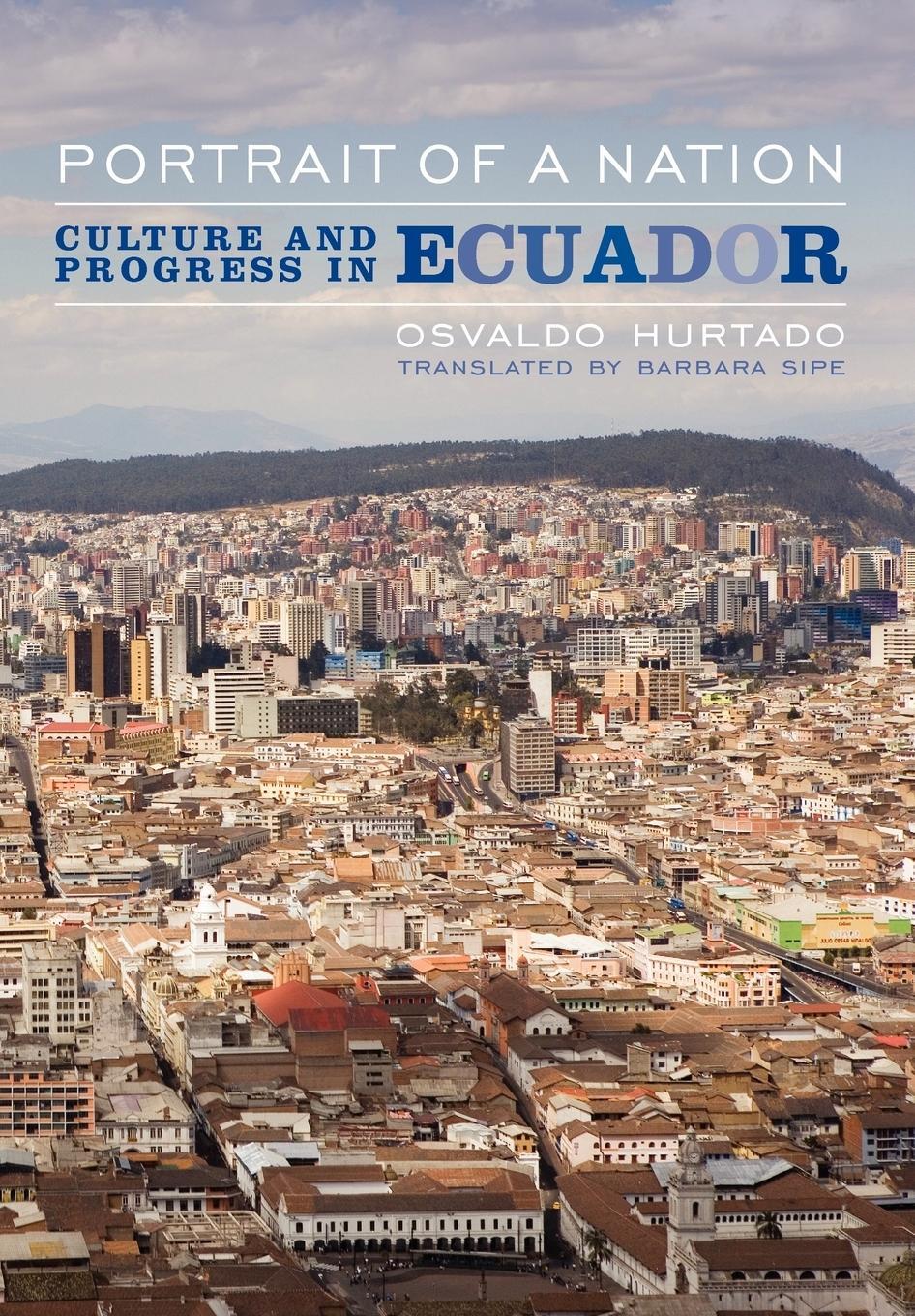 Cover: 9781568332628 | Portrait of a Nation | Culture and Progress in Ecuador | Hurtado