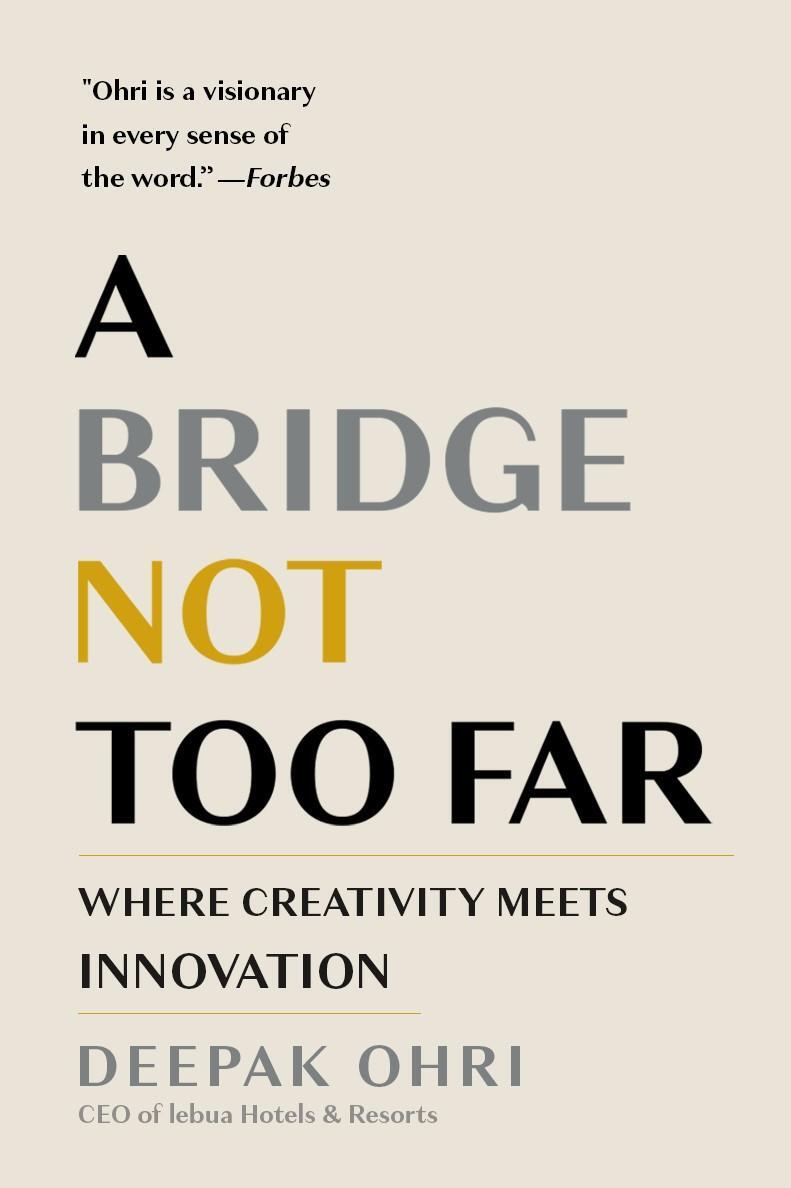 Cover: 9781957807836 | A Bridge Not Too Far | Where Creativity Meets Innovation | Deepak Ohri