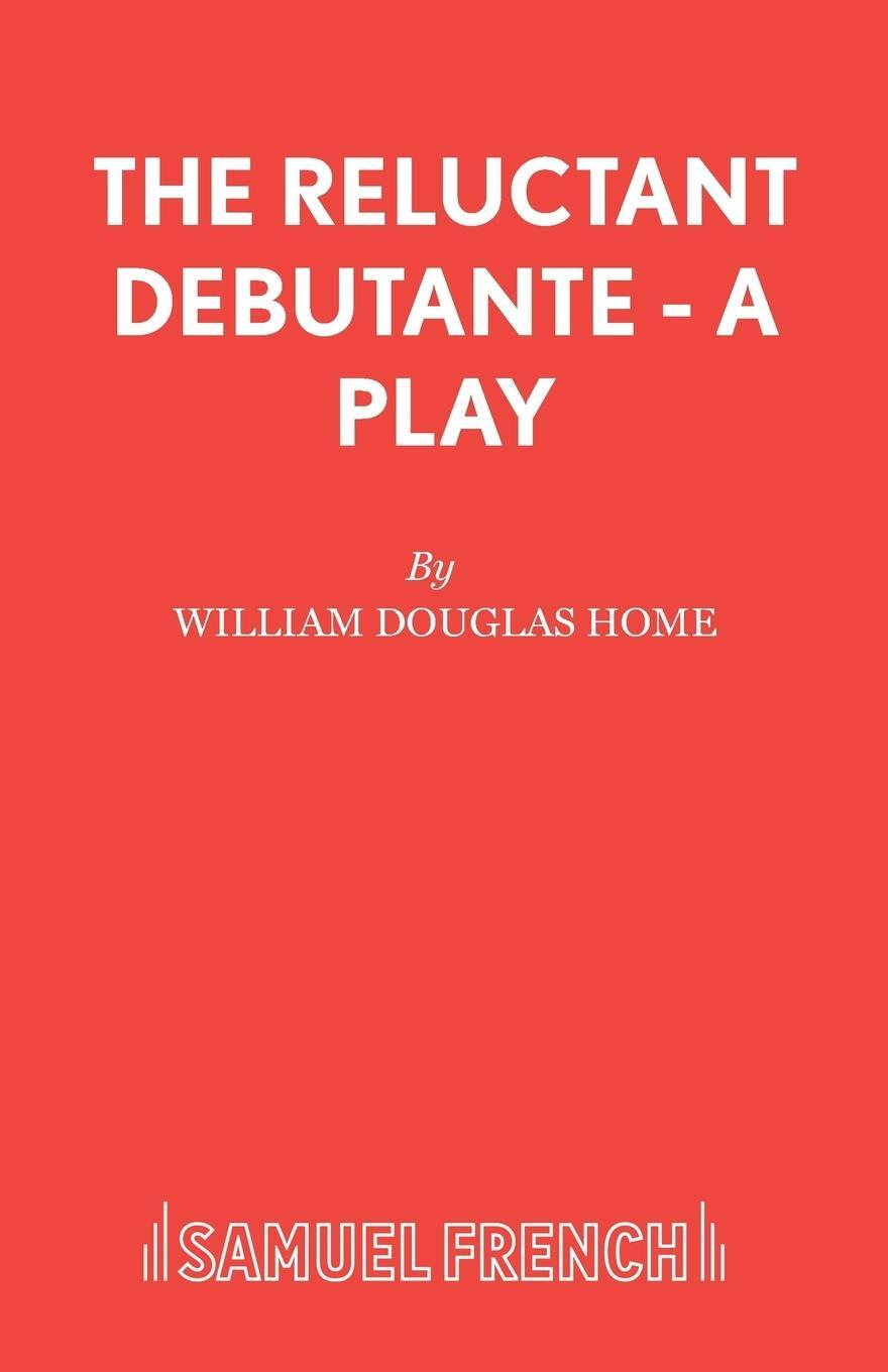 Cover: 9780573113482 | The Reluctant Debutante - A Play | William Douglas Home | Taschenbuch