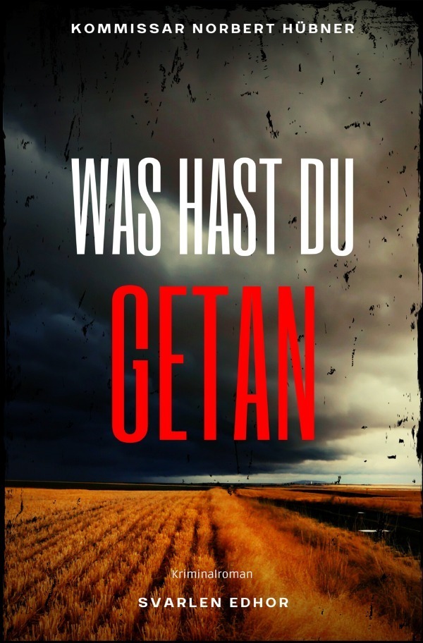 Cover: 9783754922088 | Kommissar Norbert Hübner ermittelt / WAS HAST DU GETAN:...