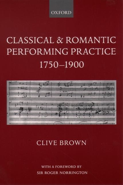 Cover: 9780195166651 | Classical and Romantic Performing Practice 1750-1900 | Clive Brown