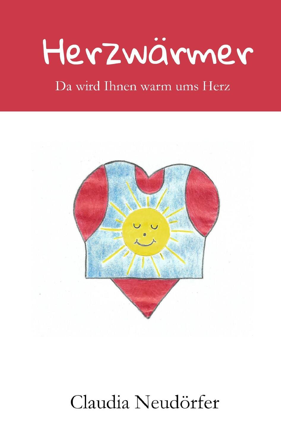 Cover: 9783734782565 | Herzwärmer | Da wird Ihnen warm ums Herz | Claudia Neudörfer | Buch