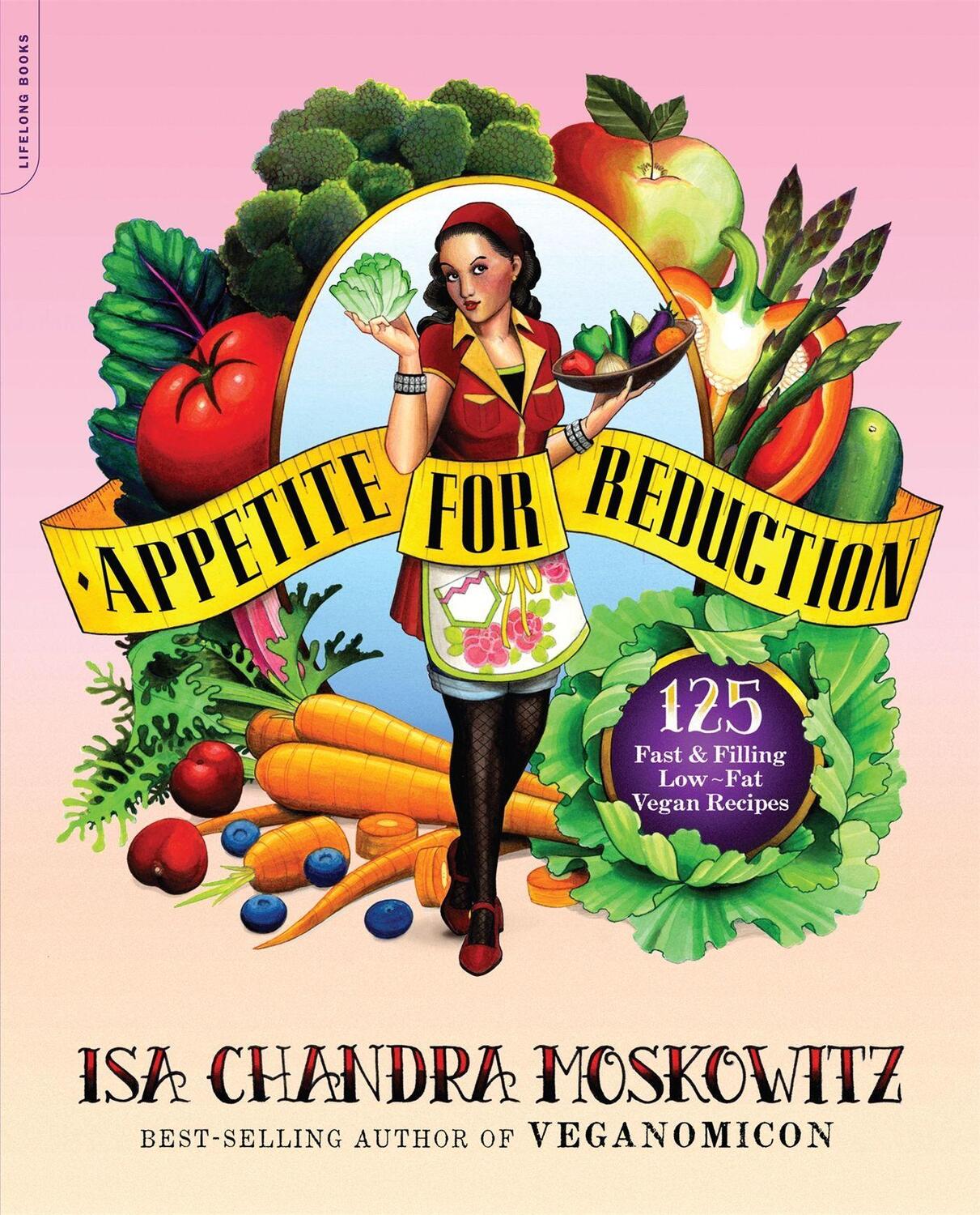 Cover: 9781600940491 | Appetite for Reduction | 125 Fast and Filling Low-Fat Vegan Recipes
