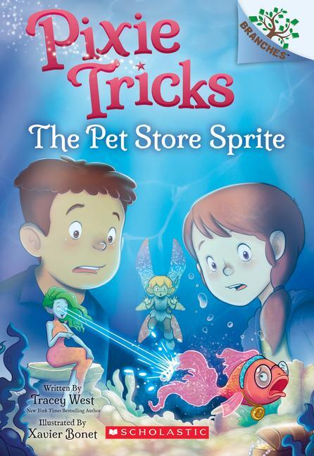 Cover: 9781338627848 | The Pet Store Sprite: A Branches Book (Pixie Tricks #3) | Volume 3
