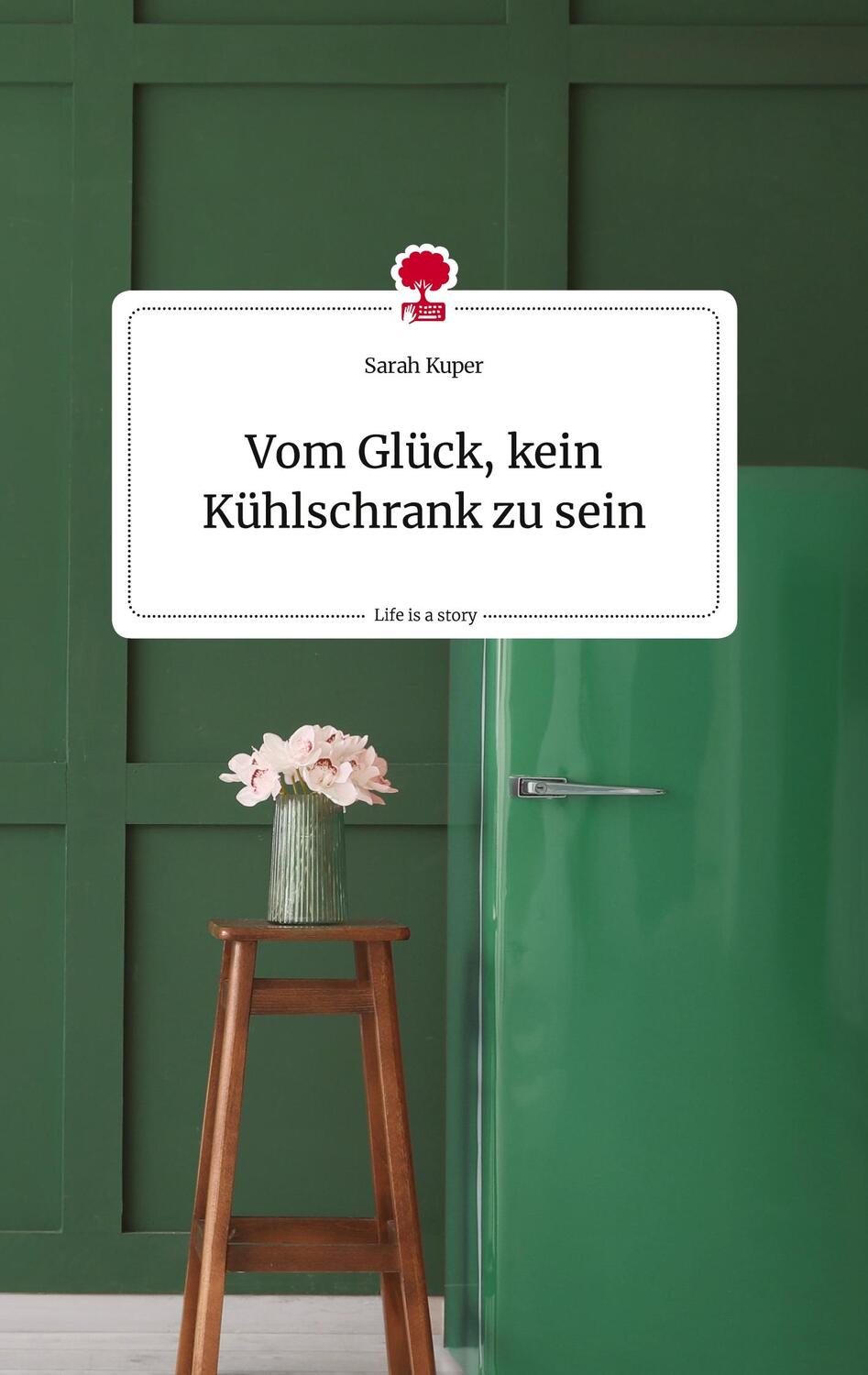 Cover: 9783710810978 | Vom Glück, kein Kühlschrank zu sein. Life is a Story - story.one