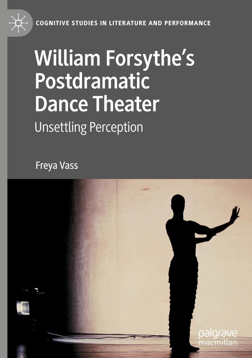 Cover: 9783031266577 | William Forsythe¿s Postdramatic Dance Theater | Unsettling Perception