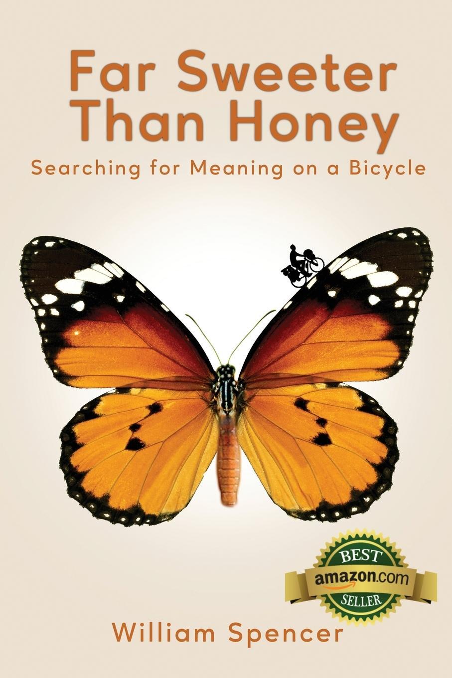 Cover: 9781951490928 | Far Sweeter Than Honey | Searching for Meaning on a Bicycle | Spencer