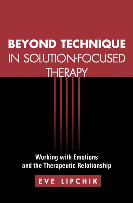 Cover: 9781609189914 | Beyond Technique in Solution-Focused Therapy | Eve Lipchik | Buch
